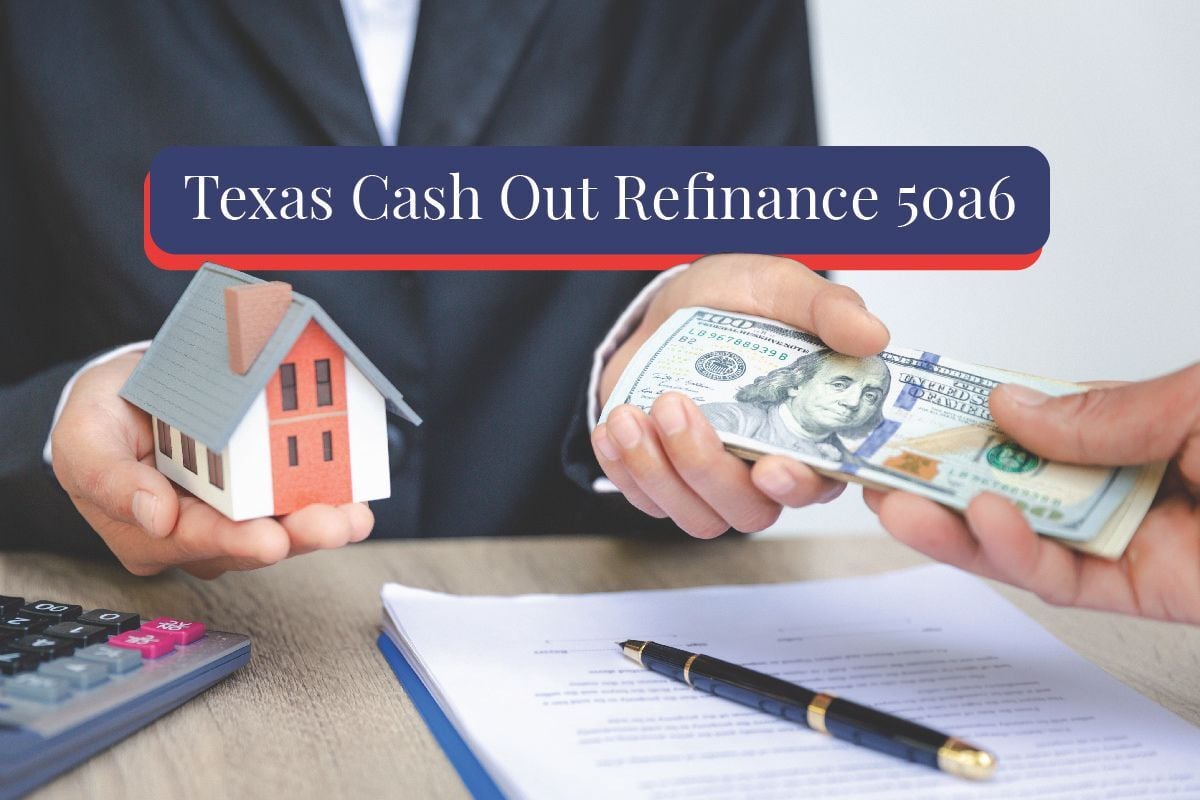 Texas cash out refinance 50a6 transaction between a lender and borrower