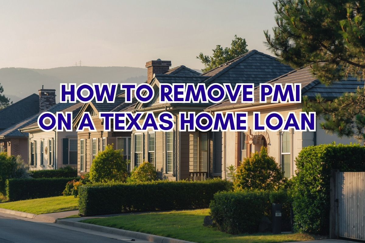 Row of suburban homes in a residential neighborhood with overlaid text reading how to remove PMI on a Texas home loan.